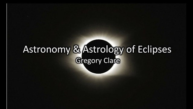 Astronomy and Astrology of Eclipses, with Gregory Clare - Class 1