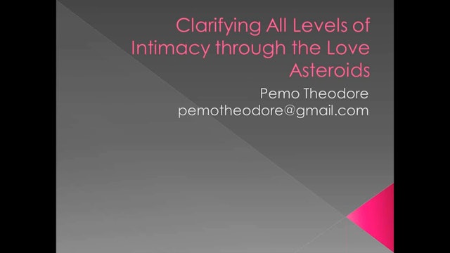 Clarifying All Levels of Intimacy Through the Love Asteroids, with Pemo Theodore