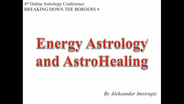 Energy Astrology and AstroHealing, with Aleksandar Imsiragic