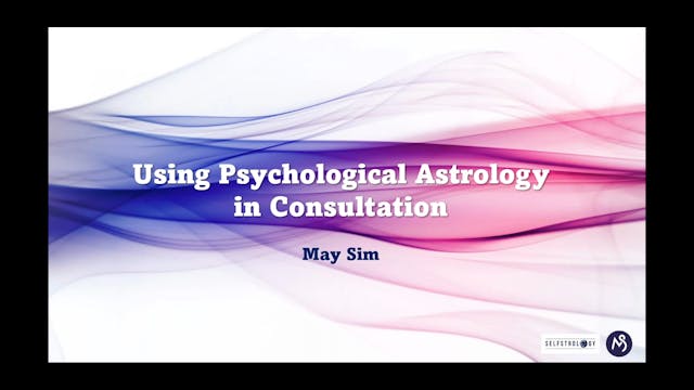 Using Psychological Astrology in Consultation, with May Sim