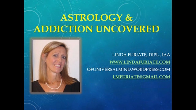 Astrology and Addictive Behavior Uncovered, with Linda Furiate - Class 1
