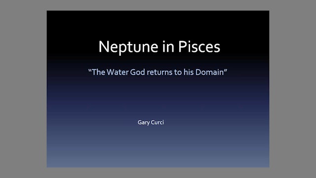 Neptune in Pisces: The Water God Returns to His Domain, with Gary Curci