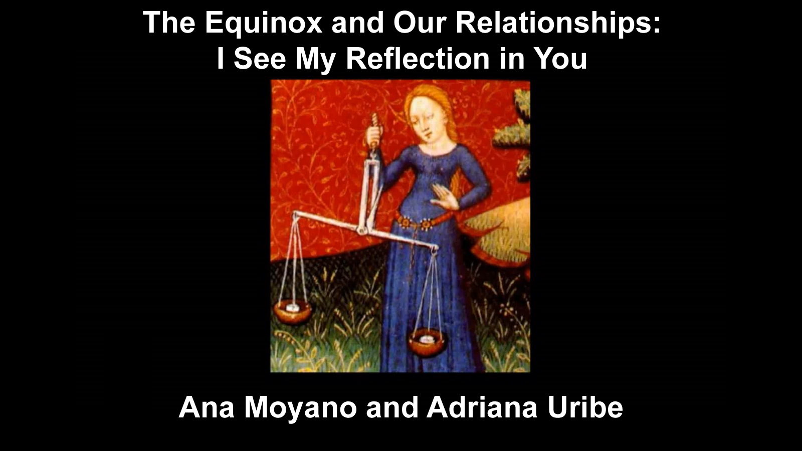 Equinox and Relationships: My Reflection in You, with Ana Moyano, Adriana Uribe
