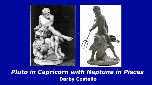 Pluto in Capricorn with Neptune in Pisces, with Darby Costello