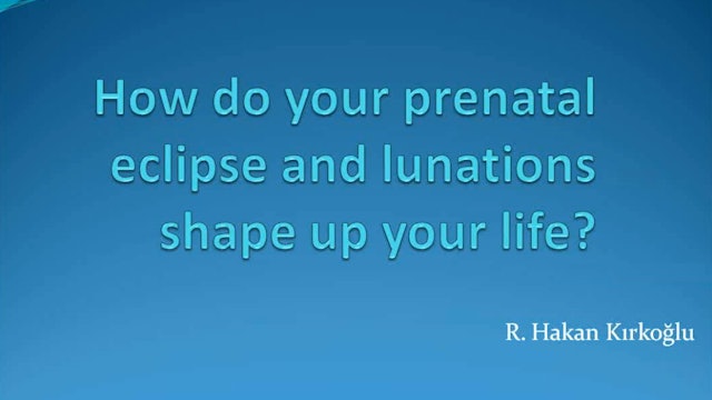 How Do Your Prenatal Eclipse & Lunations Shape Your Life? with R. Hakan Kirkoglu