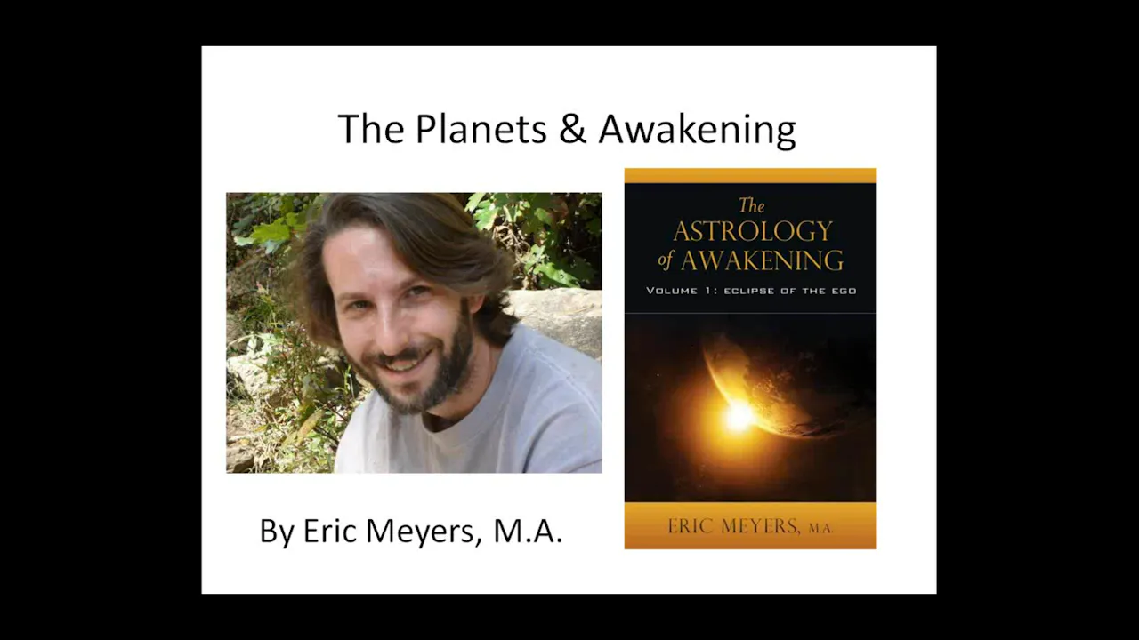 The Planets and Awakening, with Eric Meyers - Planets, Signs, Houses ...
