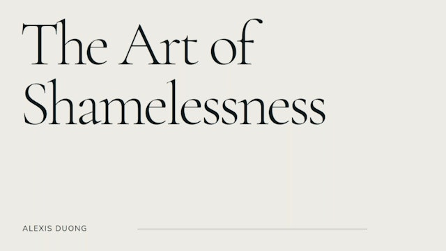 The Art of Shamelessness, with Alexis Duong