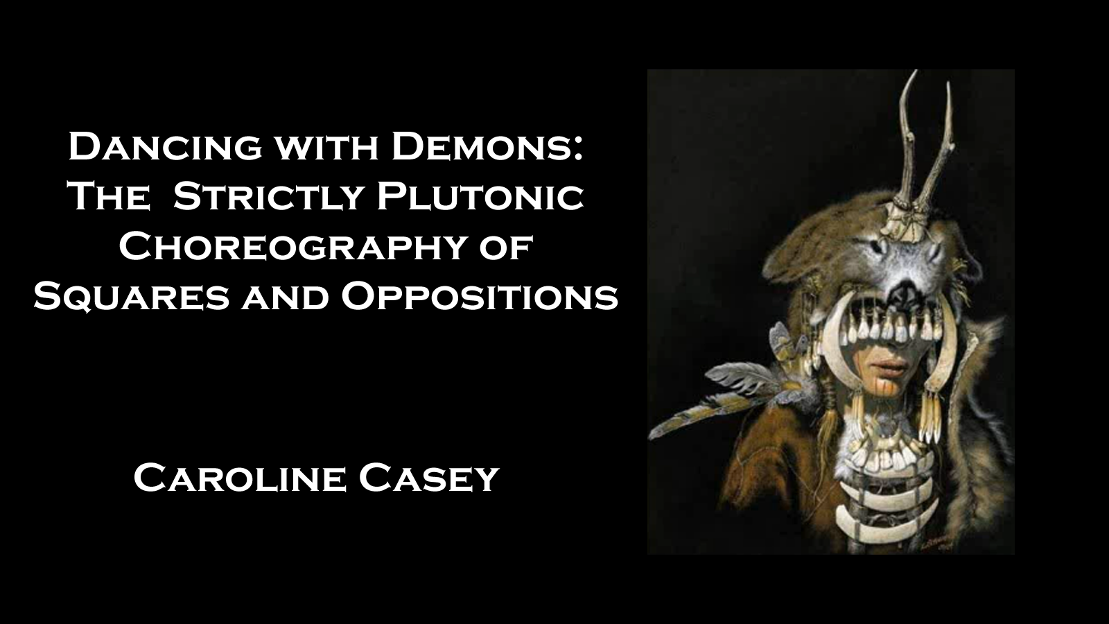The Plutonic Choreography of Squares and Oppositions, with Caroline Casey