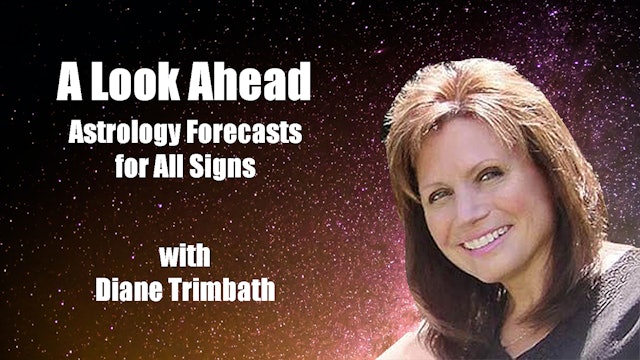 A Look Ahead: Astrology Forecasts for All Signs, with Diane Trimbath