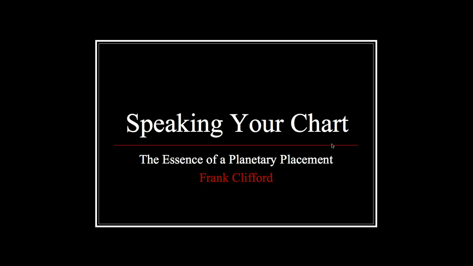 Speaking Your Chart: The Essence of a Planetary Placement, with Frank Clifford