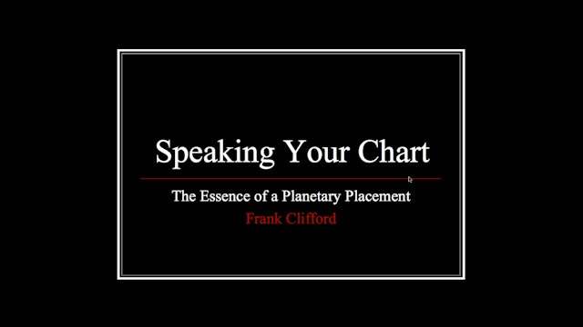 Speaking Your Chart: The Essence of a Planetary Placement, with Frank Clifford