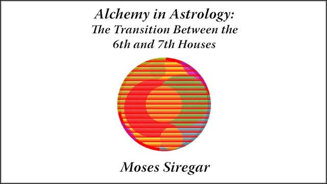 Alchemy in Astrology: Transition Between 6th and 7th Houses, with Moses Siregar