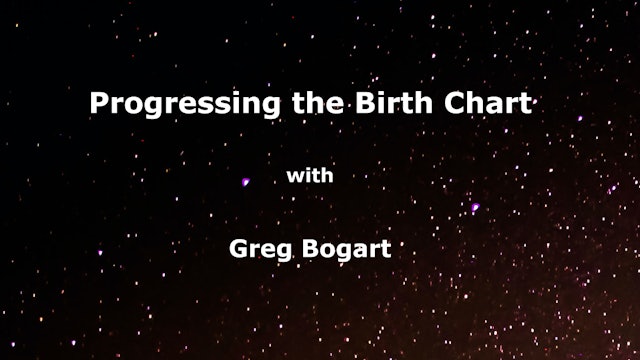 Progressing the Birth Chart, with Greg Bogart