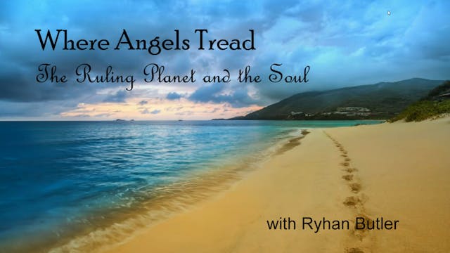 Where Angels Tread: The Ruling Planet and the Soul, with Ryhan Butler