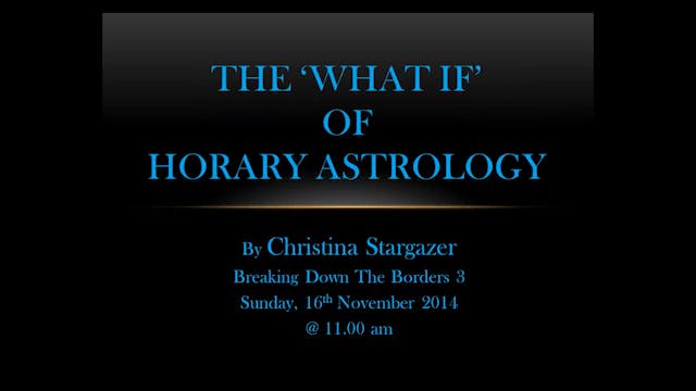 The "What If?" of Horary Astrology, w...