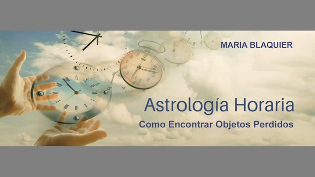 Astrología Horaria: Como Encontrar Objetos Perdidos, con Maria Blaquier