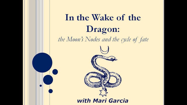 In the Wake of the Dragon: Moon's Nodes and the Cycle of Fate, with Mari Garcia