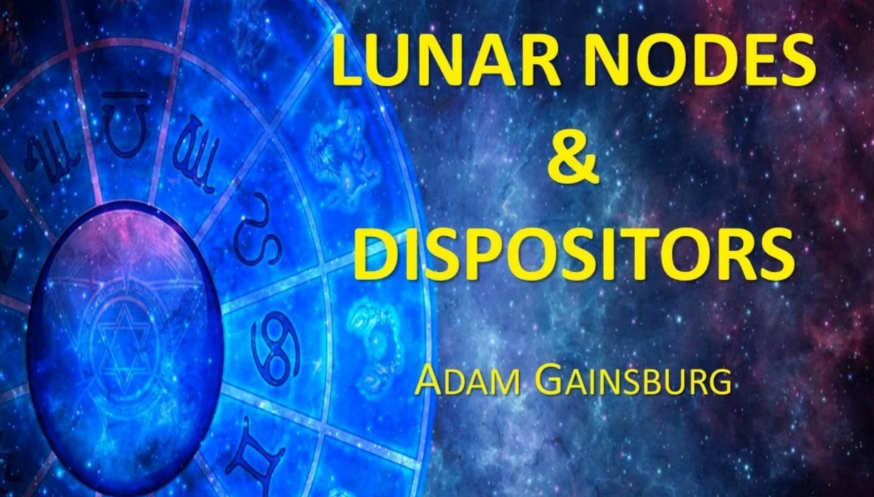 The Lunar Nodes and Their Dispositors, with Adam Gainsburg