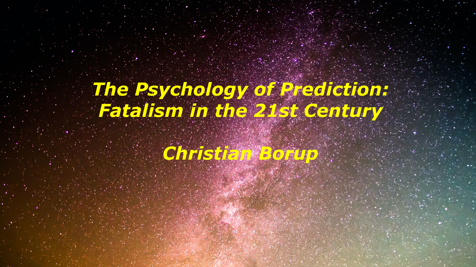 The Psychology of Prediction: Fatalism in the 21st Century, with Christian Borup