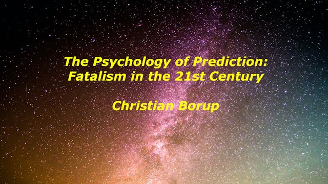 The Psychology of Prediction: Fatalism in the 21st Century, with Christian Borup