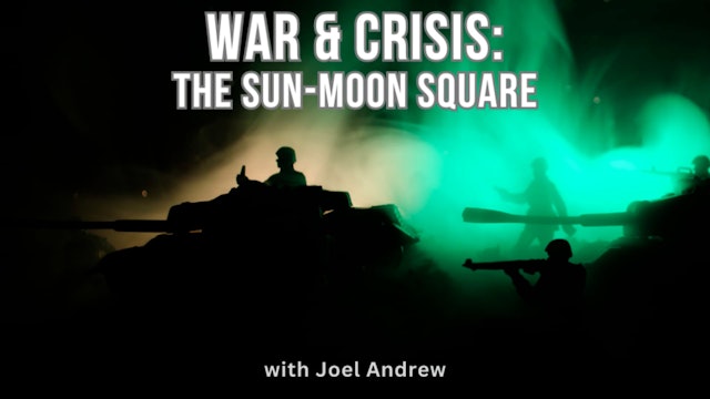 War and Crisis: The Sun-Moon Square with Joel Andrew