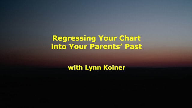 Regressing Your Chart into Your Parents' Past, with Lynn Koiner