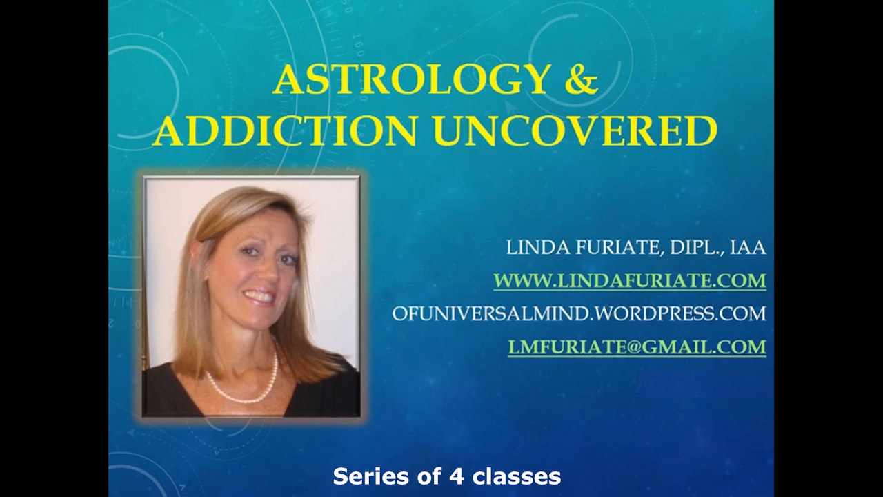 Astrology and Addictive Behavior Uncovered, with Linda Furiate (4 classes)