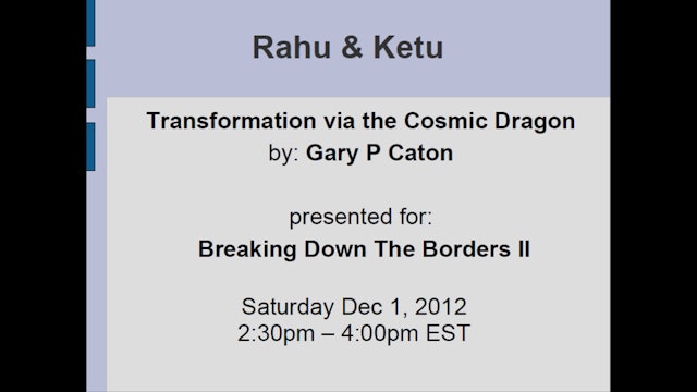 Rahu and Ketu: Transformation via the Cosmic Dragon, with Gary P. Caton