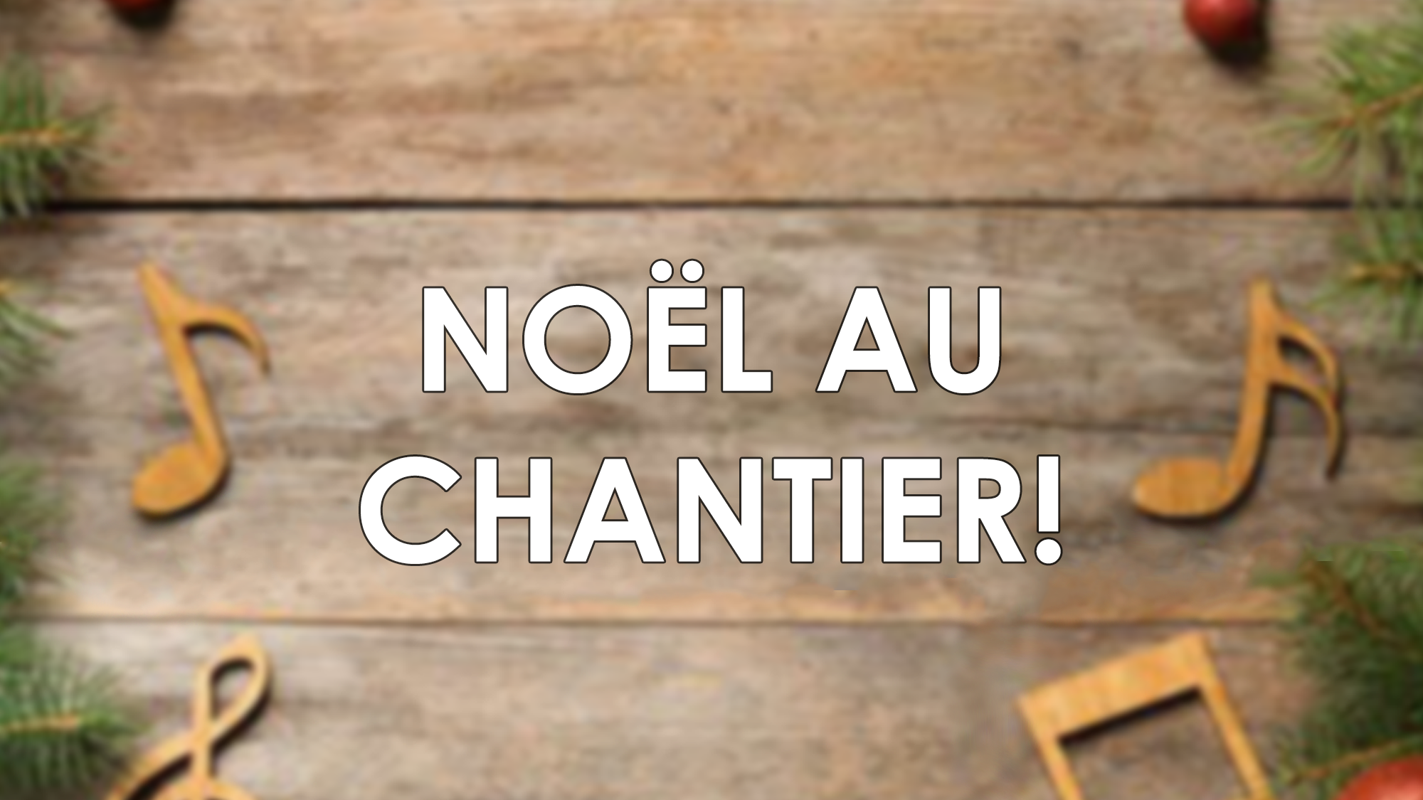 Noël au chantier!