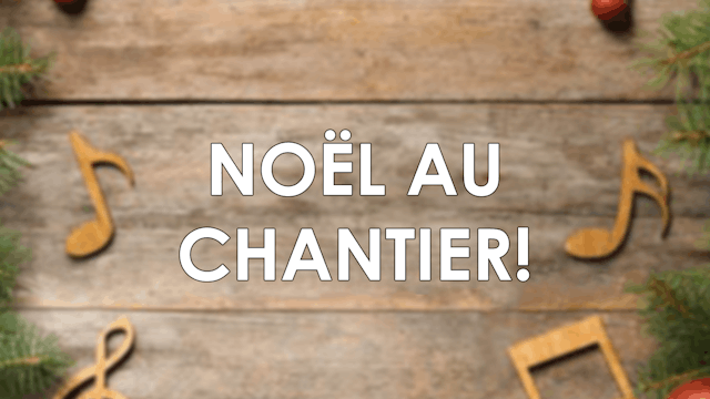 Noël au chantier!