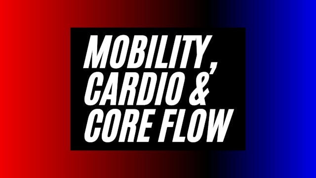MOBILITY, CARDIO AND CORE FLOW