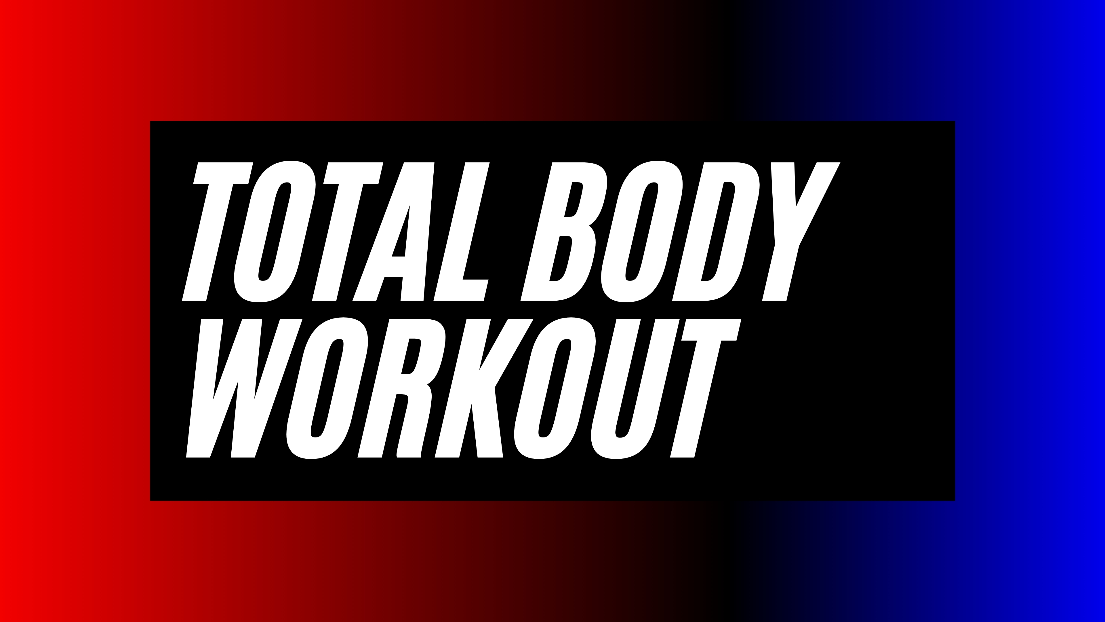 TOTAL BODY WORKOUT