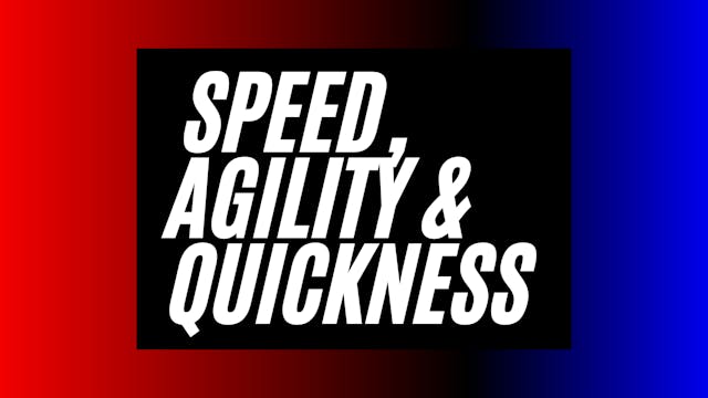 SPEED, AGILITY, QUICKNESS