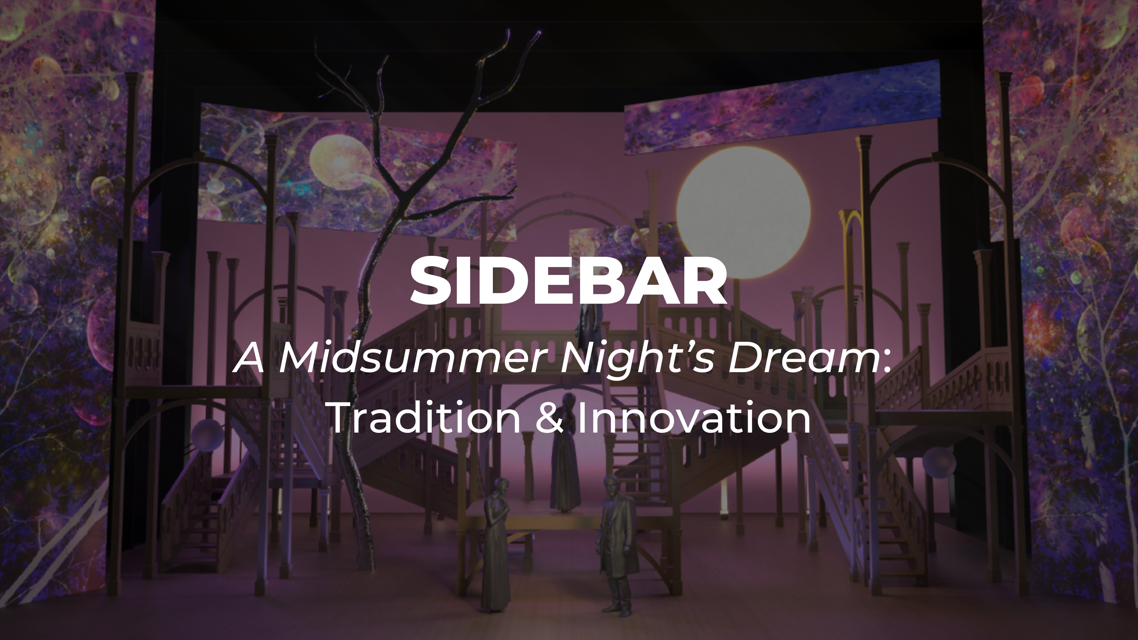 SIDEBAR | A Midsummer Night's Dream: Tradition & Innovation