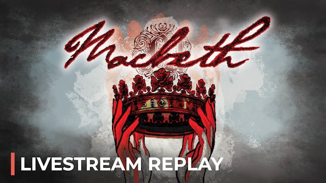 Macbeth Livestream Replay