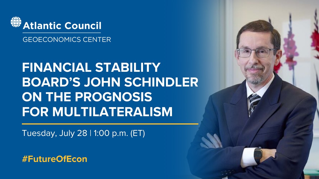 Financial Stability Board’s John Schindler on the prognosis for multilateralism - 07/28/2026, 17:56:13