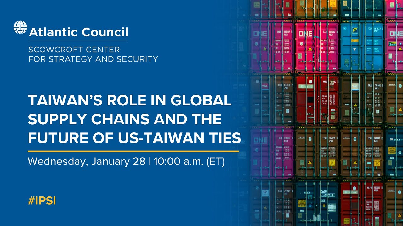 Taiwan’s critical role in global supply chains and the future of US-Taiwan ties