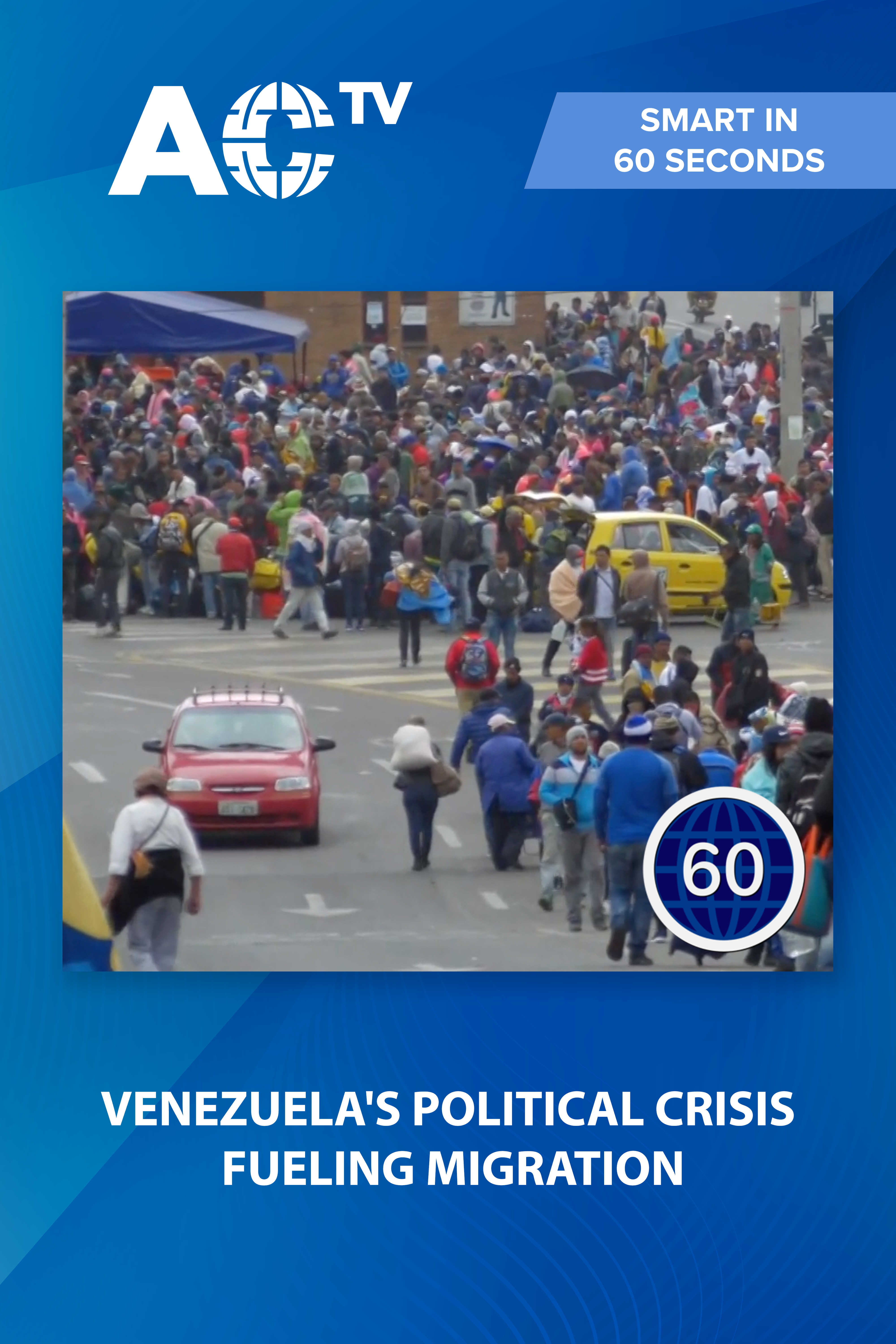 Smart in 60 Seconds: Venezuela's neighbors must prepare for wave of migration