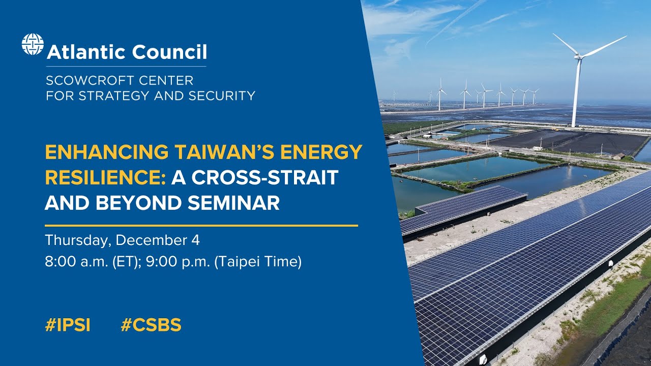 Enhancing Taiwan’s energy resilience: A cross-strait and beyond seminar
