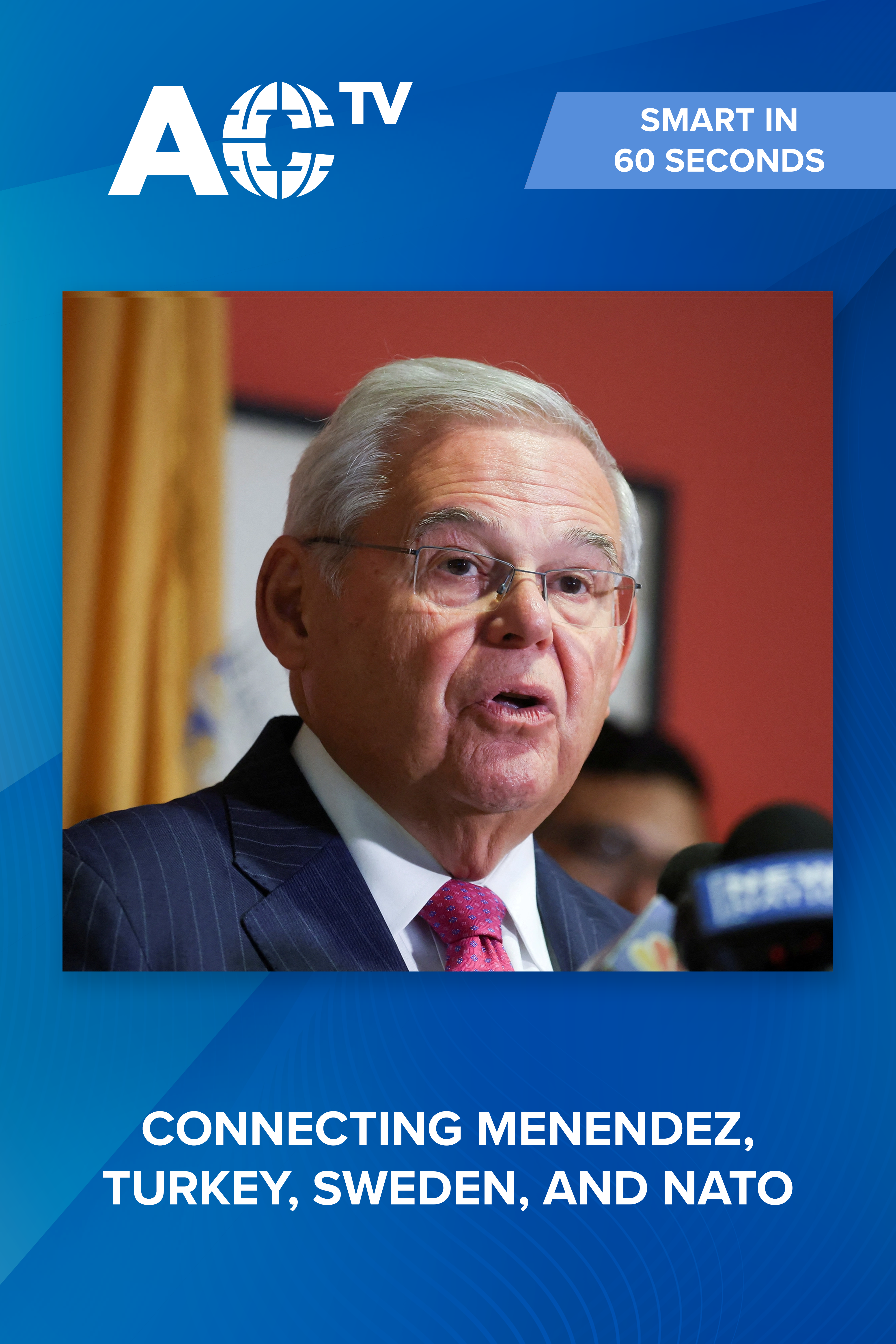 Smart in 60 Seconds: How the Menendez scandal could help Sweden get into NATO