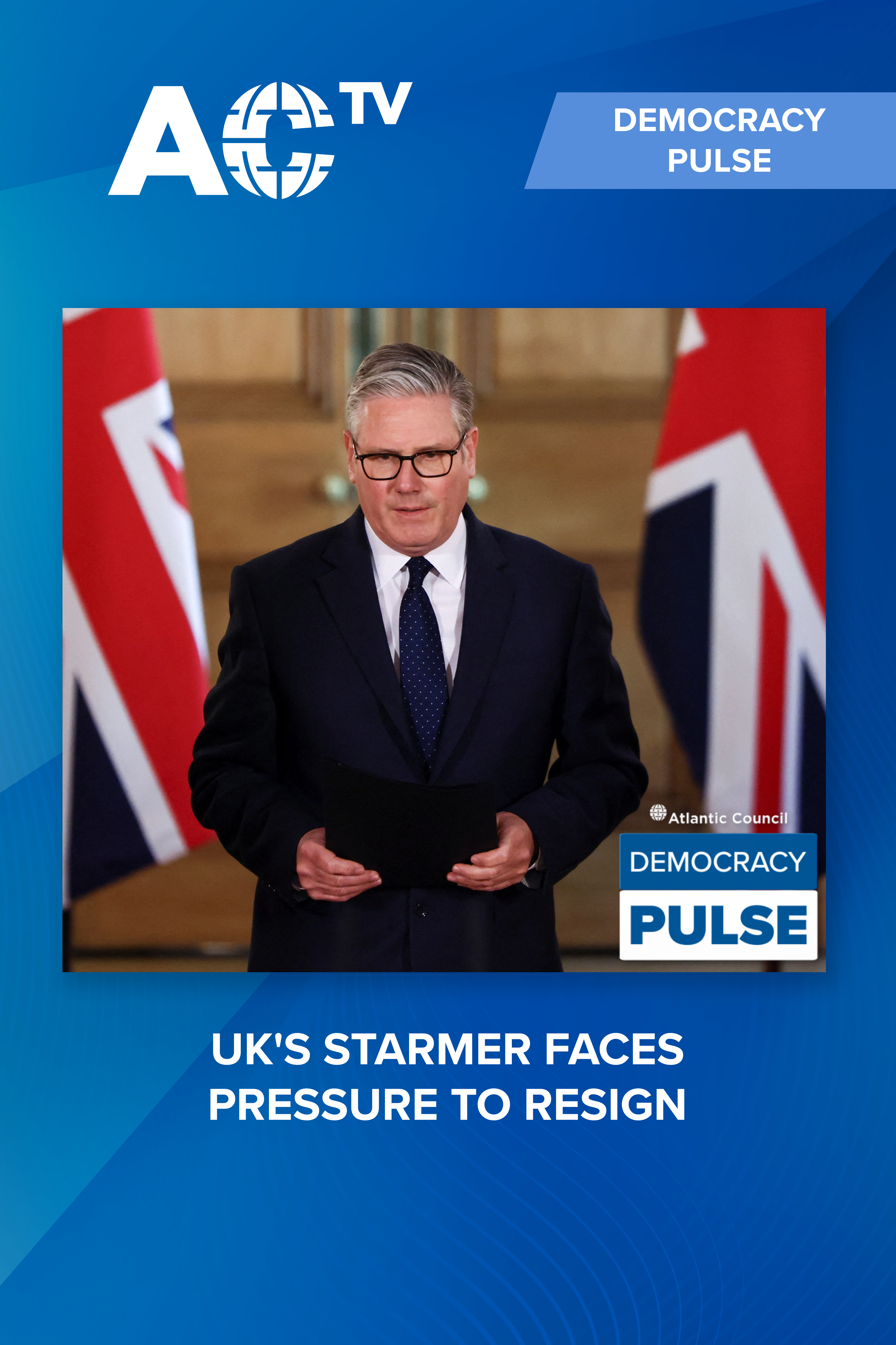 Democracy Pulse: UK's Starmer pressured to resign as economic challenges persist