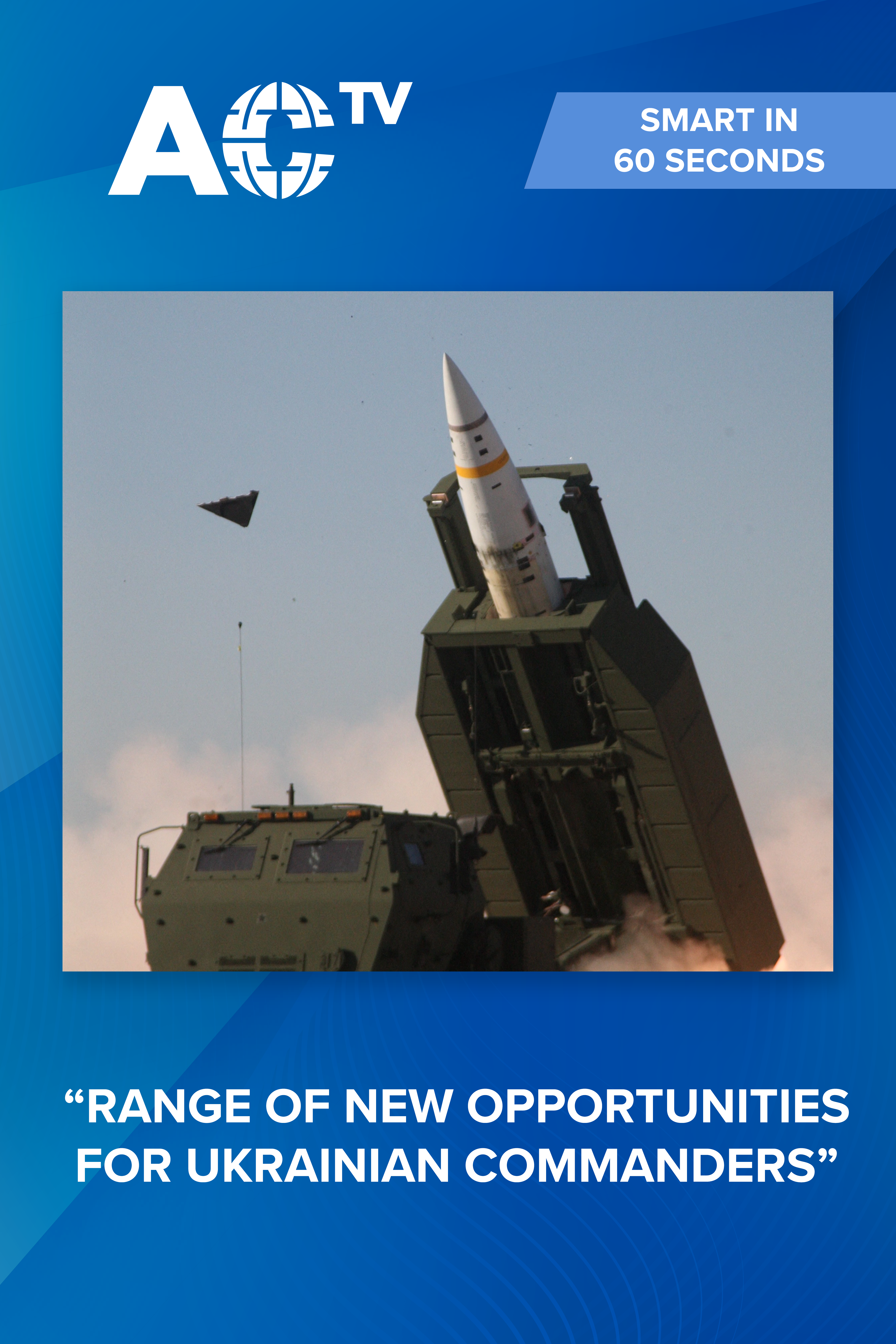 Smart in 60 Seconds: ATACMS missiles are making a difference in Ukraine war
