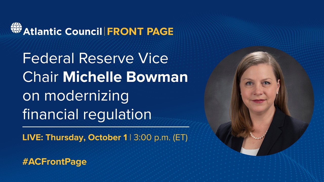 Federal Reserve Vice Chair Michelle Bowman on modernizing financial regulation - 10/01/2026, 19:56:28