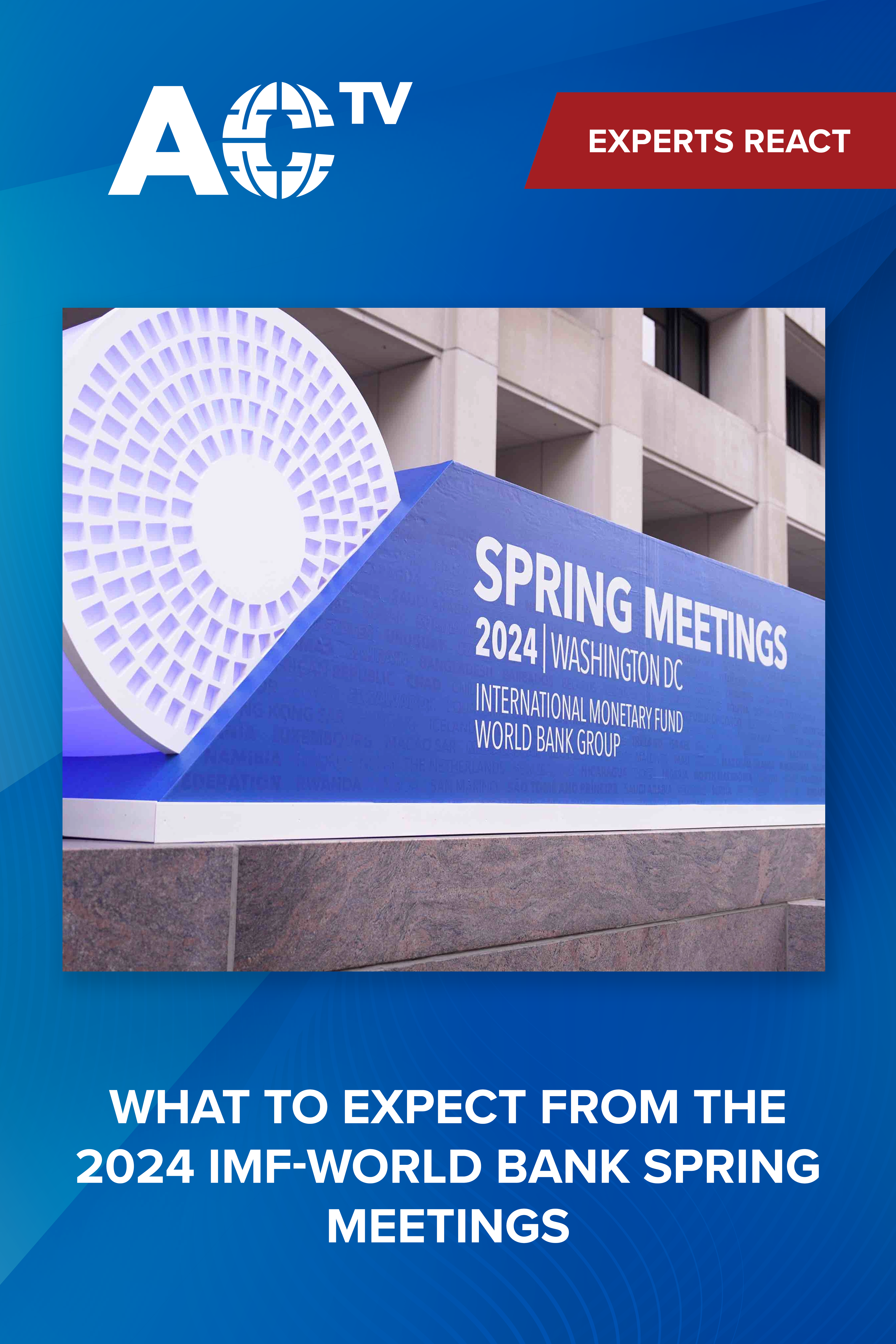 What to expect from the 2024 IMF-World Bank Spring Meetings 
