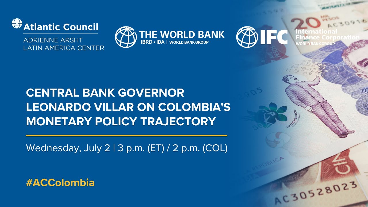 Central Bank Governor Leonardo Villar on Colombia’s monetary policy trajectory