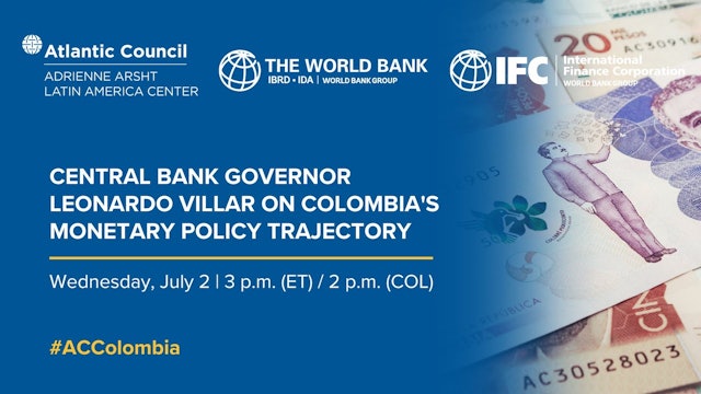 Central Bank Governor Leonardo Villar on Colombia’s monetary policy trajectory