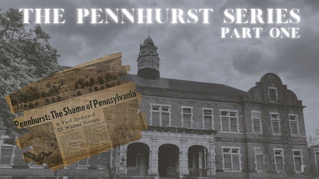 The Pennhurst Series - Part One