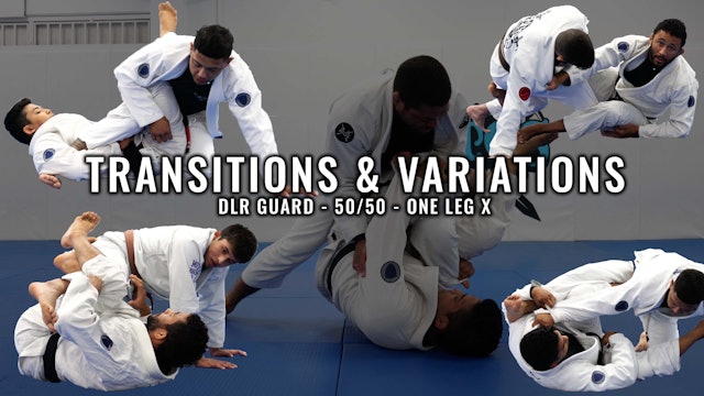 Transitions & Variations (DLR Guard - 50/50 - One Leg X)