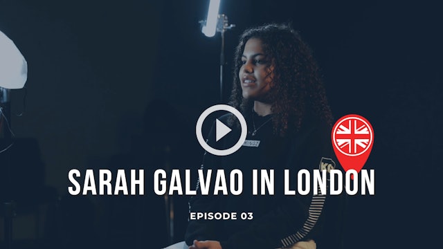  Sarah Galvao in London | Episode 03