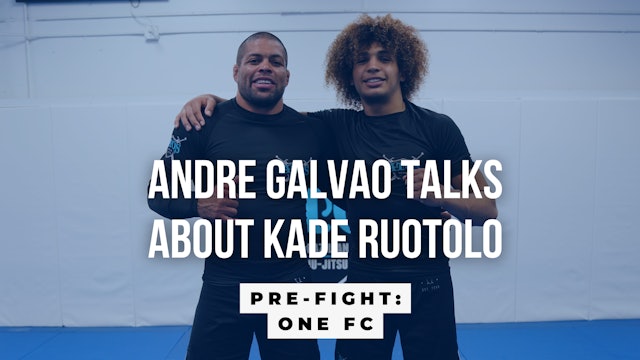 Pre-Fight: Andre Galvao talks about Kade Ruotolo - One FC